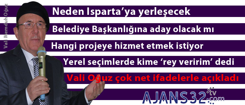 Isparta’ya neden yerleşeceğini anlattı