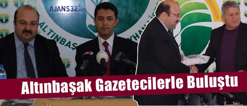 Altınbaşak Gazetecilerle Buluştu