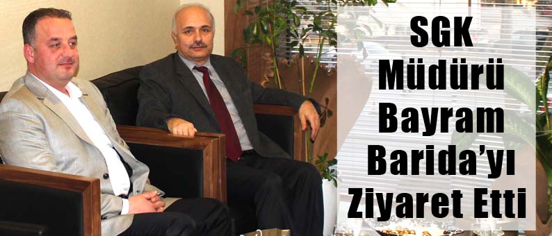 SGK Müdürü Barida'yı Ziyaret Etti