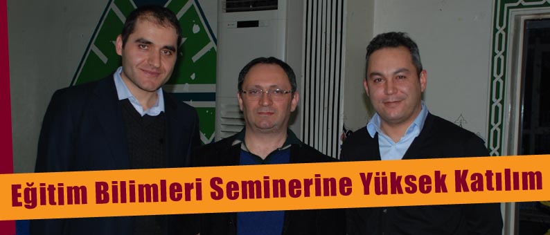 Eğitim Bilimleri Seminerine Yüksek Katılım