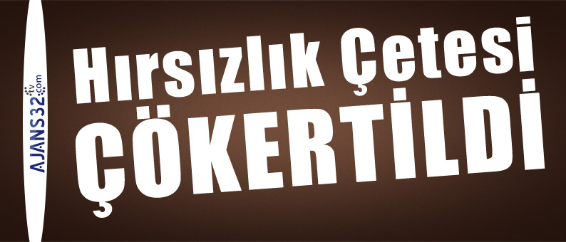 Hırsızlık Çetesi Çökertildi!