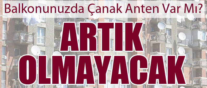 Balkona Çanak Anten Yasağı Geliyor