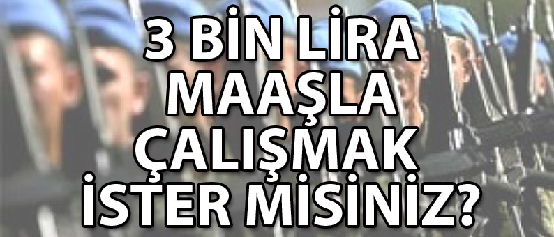 3 Bin TL Maaşla Çalışmak İster Misiniz?