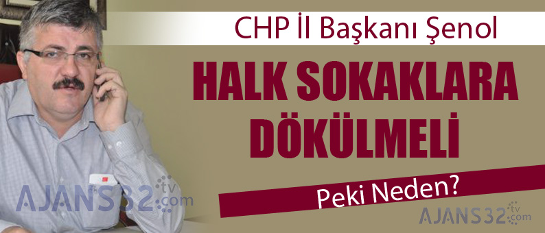 Şenol, Halkı Sokağa Davet Etti