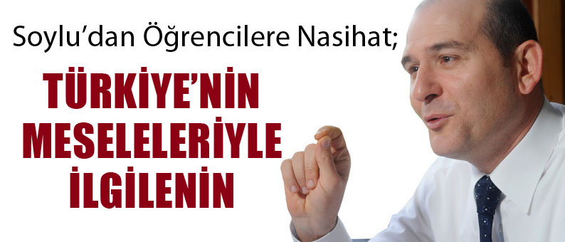 Soylu'dan Öğrencilere Nasihat