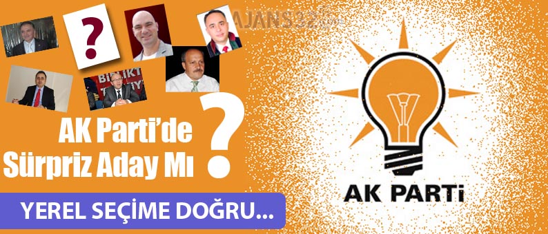 AK Parti'de Sürpriz Aday Mı?