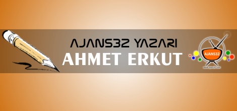 Ajans32 Yazarı Ahmet EKUT Yazdı..