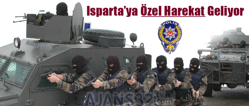Isparta'ya Özel Harekat Geliyor