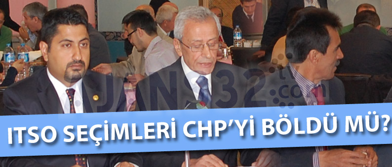 ITSO Seçimleri CHP'yi Böldü Mü?