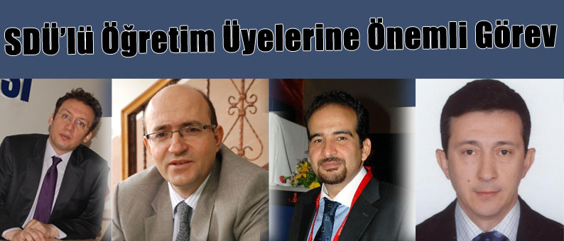 SDÜ’lü Öğretim Üyelerine Önemli Görev
