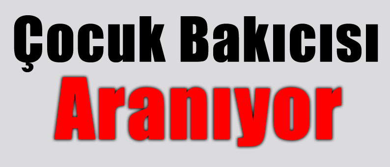 BAKICI - YARDIMCI ARANIYOR ..