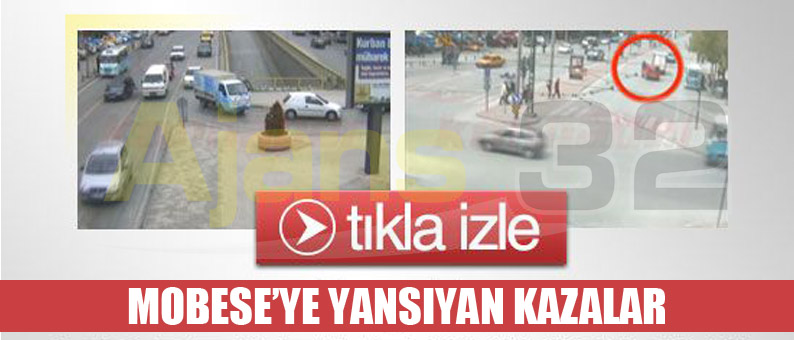 MOBESE'ye Yansıyan Kazalar