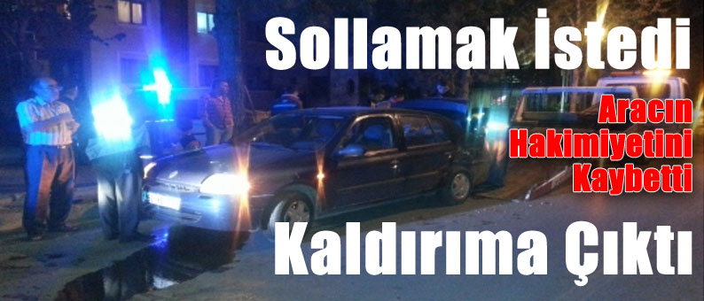 Sollamak İsterken Kaldırıma Çıktı