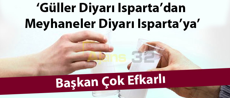 Güller Diyarı Isparta'dan Meyhaneler Diyarı Isparta'ya