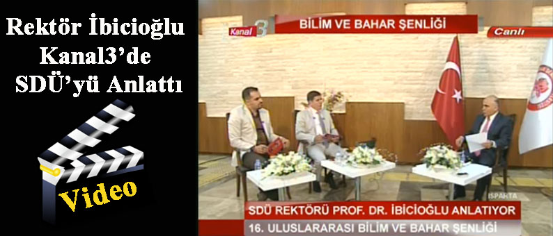 Rektör İbicioğlu  Kanal3'de SDÜ'yü Anlattı (Video)