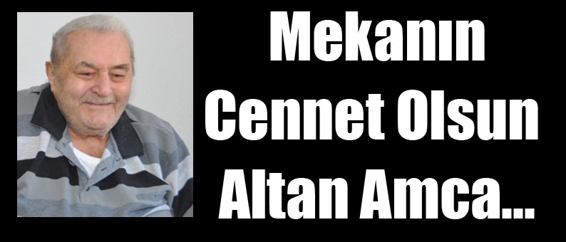 Mekanın Cennet Olsun Altan Amca