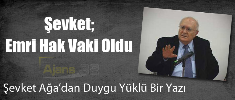 Şevket Ağa'dan Duygusal Bir Yazı...