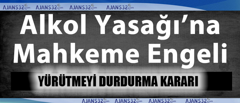 Alkol Yasağına Yürütmeyi Durdurma Kararı