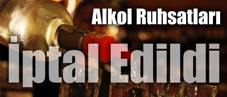 Alkol Ruhsatları İptal Edildi