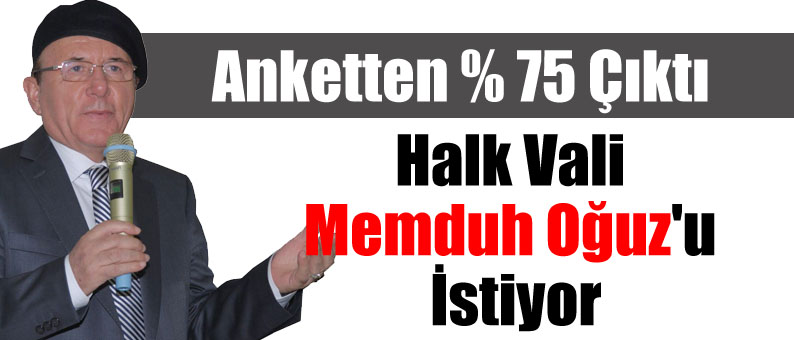 Halk Vali Memduh Oğuz'u İstiyor