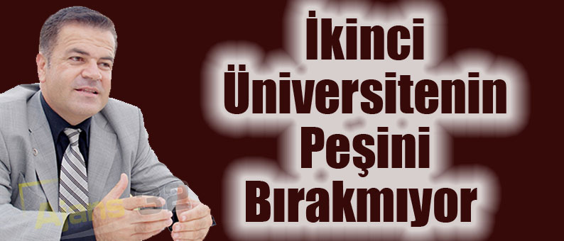 İkinci Üniversitenin Peşini Bırakmıyor