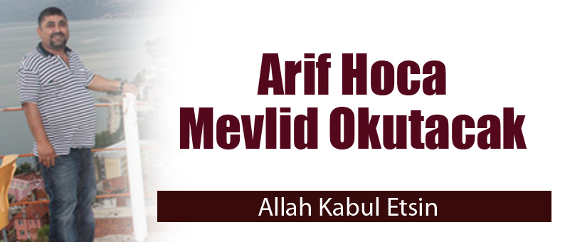 Arif Hoca Mevlid Okutacak