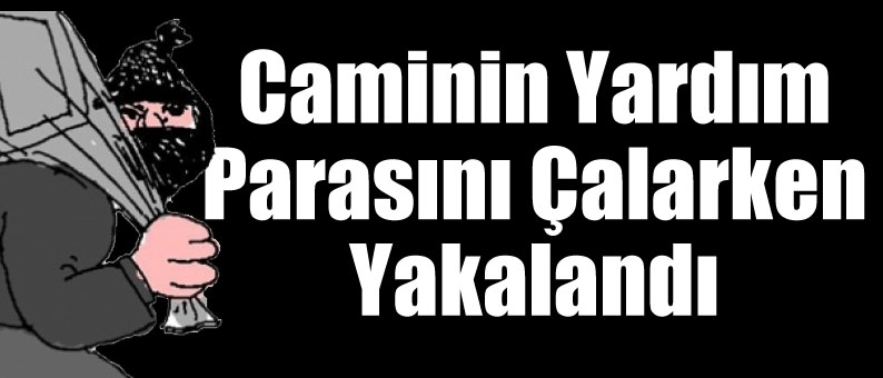 Camiye Giren Hırsız Yakalandı