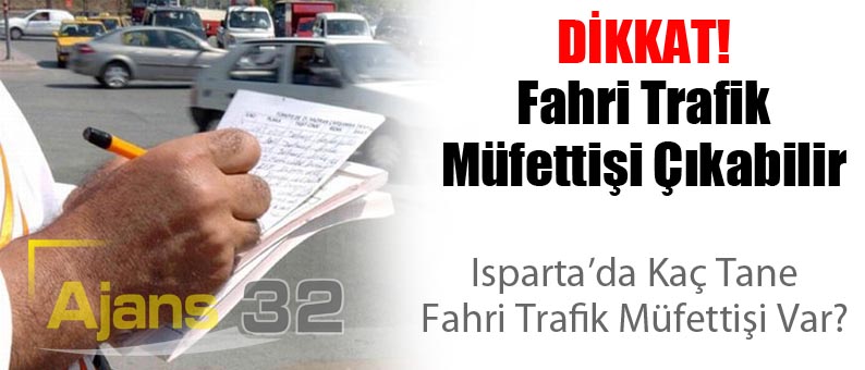 Dikkat! Fahri Trafik Müfettişi Çıkabilir