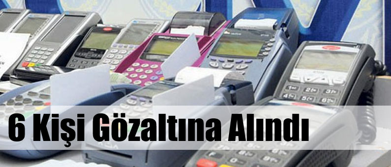 6 Kişi Gözaltına Alındı