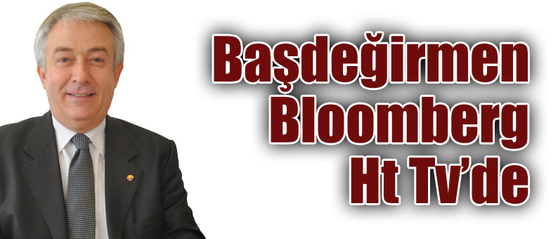 Başdeğirmen Bloomberg Tv'ye Konuk Oluyor