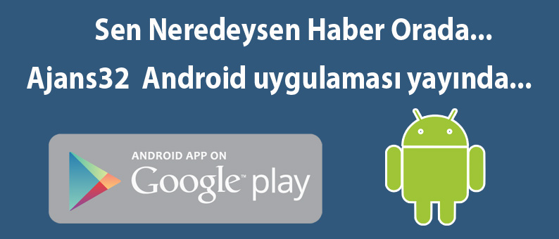 Ajans32 Android Uygulaması Yayında...