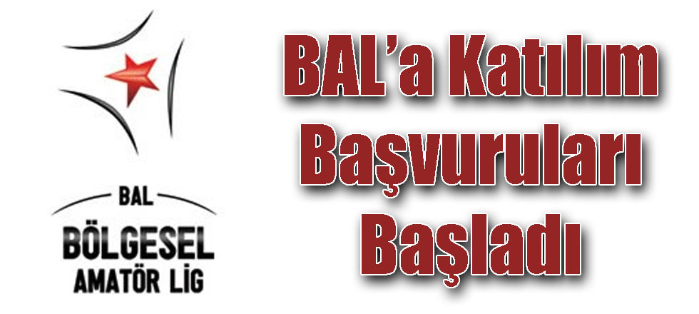 Bölgesel Amatör Lig’e Katılım Başvuruları Başladı