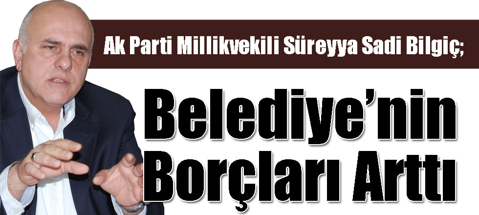 Belediye'nin Borçları Arttı