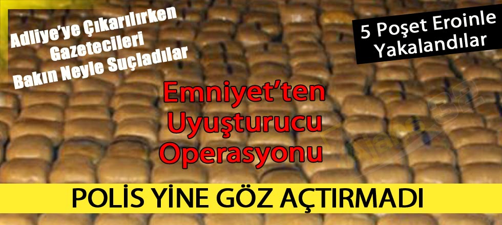 Emniyetten Uyuşturucu Operasyonu '4 Kişi Adliyede'