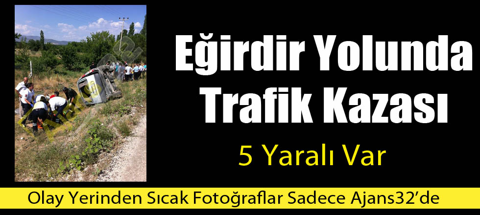 Eğirdir Yolu'nda Kaza 1 Ölü 3 Yaralı