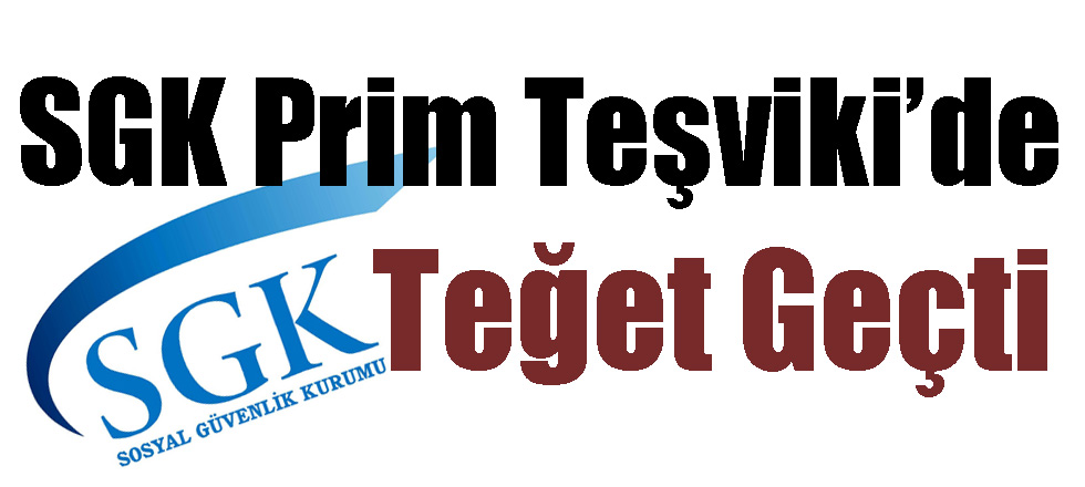 SGK Prim Teşviki’de Teğet Geçti