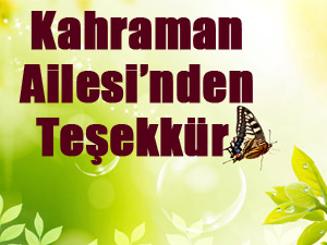 Kahraman Ailesi'nden Teşekkür Var...