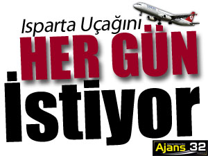 Isparta Uçağını Her Gün İstiyor!