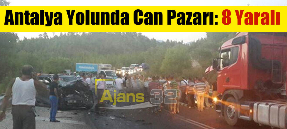 Antalya Yolu'nda Can Pazarı:8 Yaralı