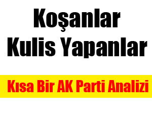 AK Parti'de Koşanlar ve Kulis Yapanlar