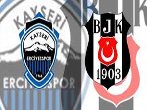 Beşiktaş - Kayseri Erciyesspor Maçı