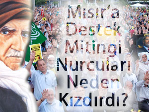 Mısır’a Destek Mitingi Nurcuları Neden Kızdırdı?