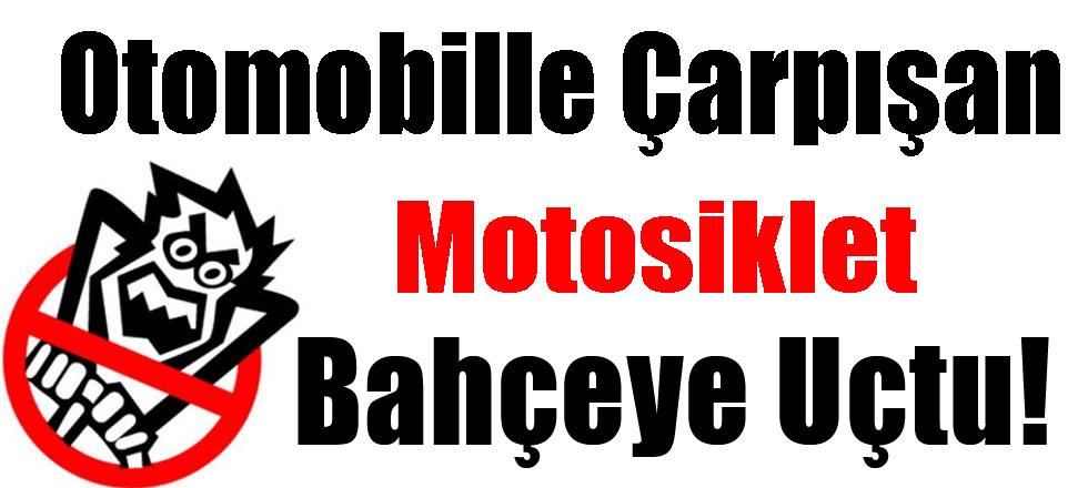 Motosiklet Bahçeye Uçtu!