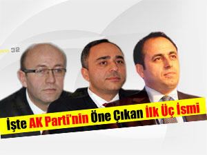 İşte AK Parti’nin Öne Çıkan İlk Üç İsmi