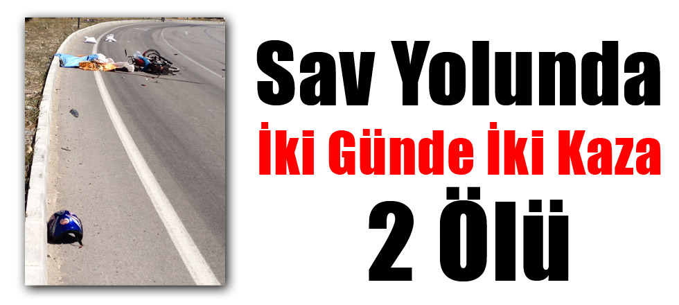 Sav'da İki Günde İki Kaza