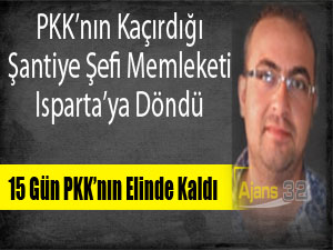 PKK'nın Kaçırdığı Şantiye Şefi Isparta'da