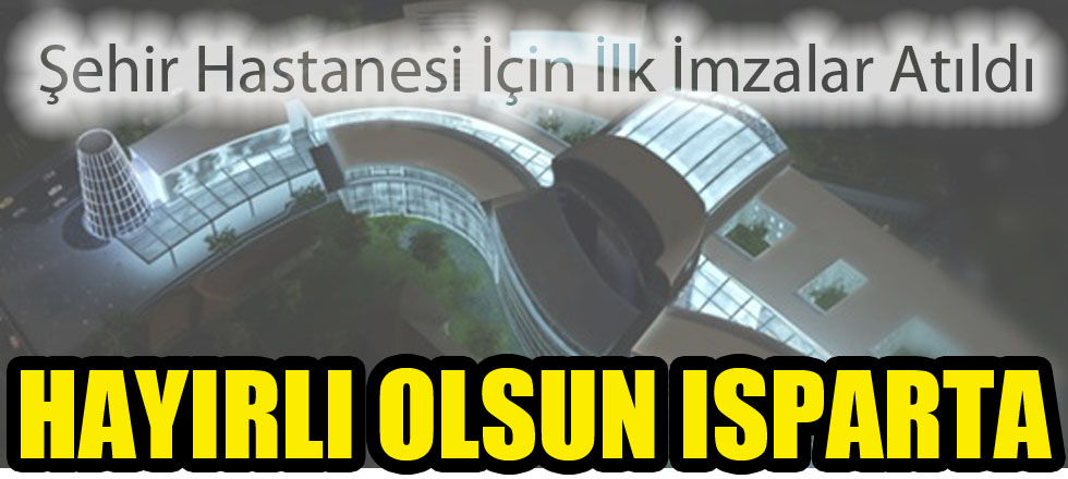 Şehir Hastanesi İçin İlk İmzalar Atıldı