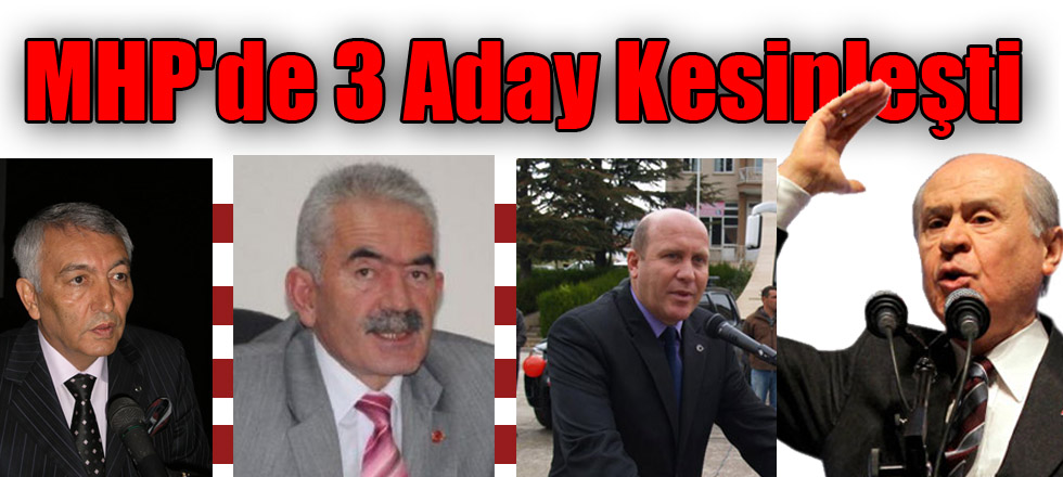 MHP'de 3 Aday Kesinleşti