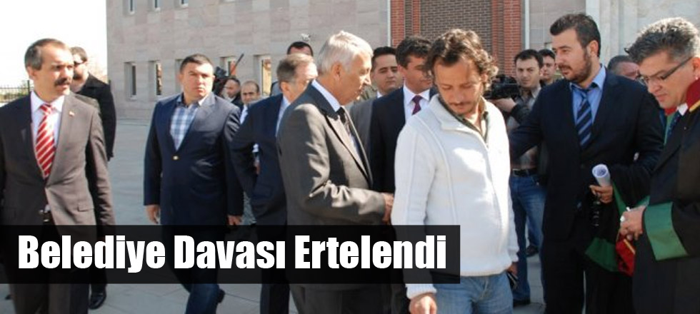 Belediye Davası Ertelendi