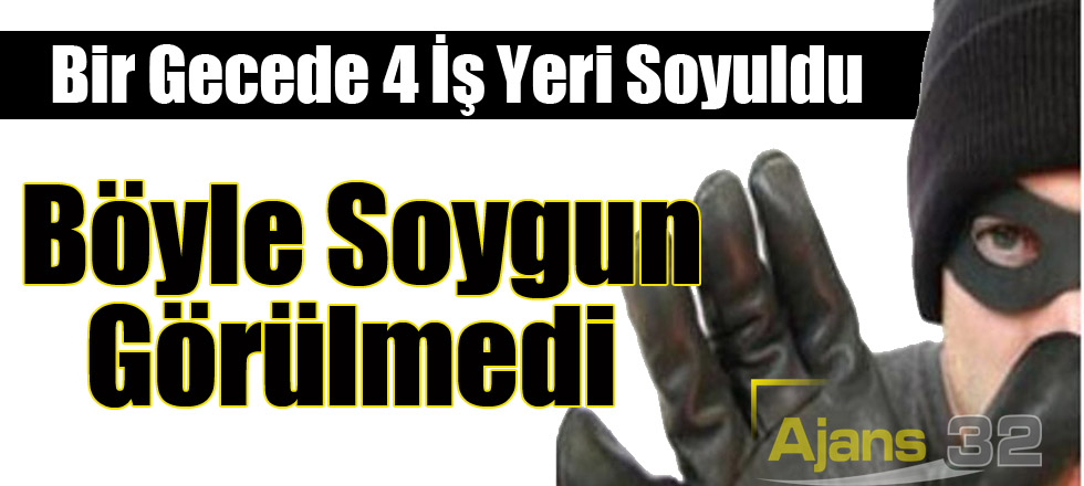 Bir Gecede 4 İş Yeri Soyuldu